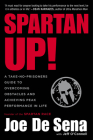 Spartan Up!: A Take-No-Prisoners Guide to Overcoming Obstacles and Achieving Peak Performance in Life By Joe De Sena Cover Image