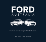 Ford Australia: The Cars and the People Who Built Them By Michele Cook, Doug Wallace Cover Image