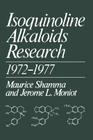 Isoquinoline Alkaloids Research 1972-1977 By Maurice Shamma (Editor) Cover Image