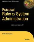 Practical Ruby for System Administration (Expert's Voice in Open Source) By Andre Ben-Hamou Cover Image