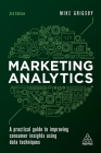 Marketing Analytics: A Practical Guide to Improving Consumer Insights Using Data Techniques Cover Image