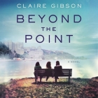 Beyond the Point By Claire Gibson, Jayme Mattler (Read by), Janina Edwards (Read by) Cover Image