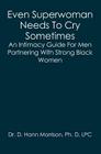Even Superwoman Needs To Cry Sometimes: An Intimacy Guide For Men Partnering With Strong Black Women By D. Hann Morrison Ph. D. Cover Image