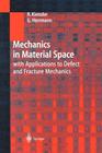 Mechanics in Material Space: With Applications to Defect and Fracture Mechanics Cover Image