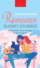 Easy English Romance Short Stories: 10 Beautiful Love Stories in Easy English By Jenny Kellett Cover Image