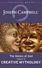 Creative Mythology: The Masks of God, Volume IV By Joseph Campbell, David Kudler (Editor), Arthur Morey (Read by) Cover Image