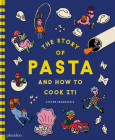 The Story of Pasta and How to Cook It! By Steven Guarnaccia, Heather Thomas (Contributions by) Cover Image