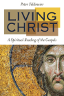 Living Christ: A Spiritual Reading of the Gospels By Peter Feldmeier Cover Image