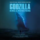 Godzilla: King of the Monsters Lib/E: The Official Movie Novelization By Greg Keyes, Michael Braun (Read by) Cover Image