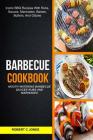 Barbecue Cookbook: (2 in 1): Mouth Watering Barbecue Sauces Rubs And Marinades (Iconic BBQ Recipes With Rubs, Sauces, Marinades, Bastes, By Robert C. Jones, Matt Allan Cover Image