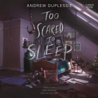 Too Scared to Sleep By Andrew Duplessie, Michael Crouch (Read by), Katharine Chin (Read by) Cover Image