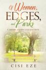 Of Women, Edges, and Parks: A short story collection Cover Image