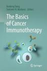 The Basics of Cancer Immunotherapy By Haidong Dong (Editor), Svetomir N. Markovic (Editor) Cover Image