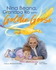 Nina Beana, Grandpa Ro, and the Golden Goose By Roland Charlles Cover Image