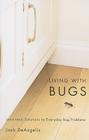 Living with Bugs: Least-Toxic Solutions to Everyday Bug Problems By Jack DeAngelis Cover Image