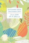 September 2018 - December 2019 One Week At A Glance: Daily Schedule Organizer Diary - Academic Agenda, Week Per Page Calendar, (6 x 9 in; 15.2 x 22.9 By Useful Books Cover Image