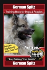 German Spitz Training Book for Dogs & Puppies By BoneUP DOG Training, Dog Care, Dog Behavior, Hand Cues Too! Are You Ready to Bone Up? Easy Training * By Karen Douglas Kane Cover Image