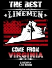 The Best Linemen Come From Virginia Lineman Log Book: Great Logbook Gifts For Electrical Engineer, Lineman And Electrician, 8.5 X 11, 120 Pages White By J. W. Lovgren Cover Image