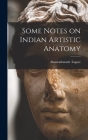 Some Notes on Indian Artistic Anatomy By Abanindranath Tagore Cover Image
