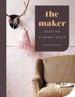 The Maker: Crafting a Unique Space By Tamara Maynes Cover Image