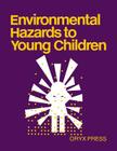 Environmental Hazards to Young Children By Unknown, Dorothy Noyes Kane Cover Image