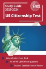 US Citizenship Test Study Guide 2023 and 2024: Naturalization Exam Book for all 100 USCIS Civics Questions [Includes Detailed Content Review] Cover Image