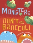 Monsters Don't Eat Broccoli By Barbara Jean Hicks, Sue Hendra (Illustrator) Cover Image