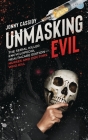 Unmasking Evil: The Serial Killer Encyclopedia, Healthcare Edition - Nurses and Doctors Who Kill Cover Image