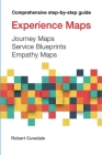 Experience Maps Journey Maps Service Blueprints Empathy Maps By Robert A. Curedale Cover Image