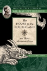The House on the Borderland and Other Mysterious Places: The Collected Fiction of William Hope Hodgson, Volume 2 By William Hope Hodgson Cover Image