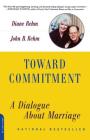 Toward Commitment: A Dialogue About Marriage By Diane Rehm, John B. Rehm Cover Image