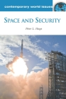 Space and Security: A Reference Handbook (Contemporary World Issues) By Peter L. Hays Cover Image