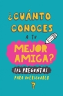 ¿Cuánto conoces a tu mejor amiga?: 176 preguntas para averiguarlo. Regalo para mejor amiga. Regalo para BBF. Regalo cumpleaños para amiga By Grete Books Cover Image