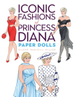 Iconic Fashions of Princess Diana Paper Dolls (Dover Royal Paper Dolls) Cover Image