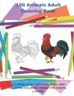 100 Animals Adult Coloring Book - Coloring Book, with Fun, Easy, and Relaxing Coloring Pages for Animal Lovers: This adorable coloring book is filled By Isabela Salas Cover Image