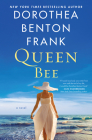 Queen Bee: A Novel By Dorothea Benton Frank Cover Image