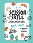 Scissor Skills Preschool Workbook for Kids: A Fun Cutting Practice Activity Book for Toddlers and Kids ages 3-5: Scissor Practice for Preschool. 40 Pa By Nurul Ain Cover Image
