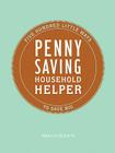 Penny Saving Household Helper: 500 Little Ways to Save Big By Rebecca DiLiberto Cover Image
