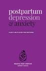 Postpartum depression and anxiety: A self-help guide for mothers By Pacific Post Partum Support Society Cover Image