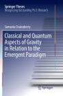 Classical and Quantum Aspects of Gravity in Relation to the Emergent Paradigm (Springer Theses) By Sumanta Chakraborty Cover Image