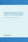 Processing East Asian Languages: A Special Issue of Language and Cognitive Processes (Special Issues of Language and Cognitive Processes) By Hsuan-Chih Chen, Xiaolin Zhou Cover Image