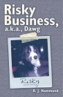 Risky Business, A.K.A., Dawg By R. J. Hammond Cover Image