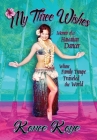 My Three Wishes: Memoir of a Hawaiian Dancer Whose Family Troupe Traveled The World By Kanoe Kaye Cover Image