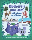 Blueberry and Jam - Adventures in Maine By Irina Prisacaru (Illustrator), Elizabeth Hamilton-Guarino Cover Image