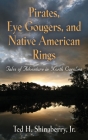 Pirates, Eye Gougers, and Native American Rings By Jr. Shinaberry, Ted H. Cover Image