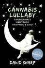 Cannabis Lullaby: A Painsomniac's Quest for a Good Night's Sleep By David Sharp Cover Image