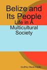 Belize and Its People: Life in a Multicultural Society By Godfrey Mwakikagile Cover Image