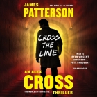 Cross the Line (Alex Cross Novels #24) By James Patterson, Ryan Vincent Anderson (Read by), Pete Bradbury (Read by) Cover Image