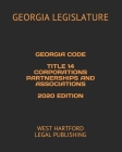 Georgia Code Title 14 Corporations Partnerships and Associations 2020 Edition: West Hartford Legal Publishing By West Hartford Legal Publishing (Editor), Georgia Legislature Cover Image