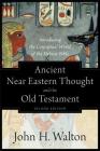 Ancient Near Eastern Thought and the Old Testament: Introducing the Conceptual World of the Hebrew Bible By John H. Walton Cover Image